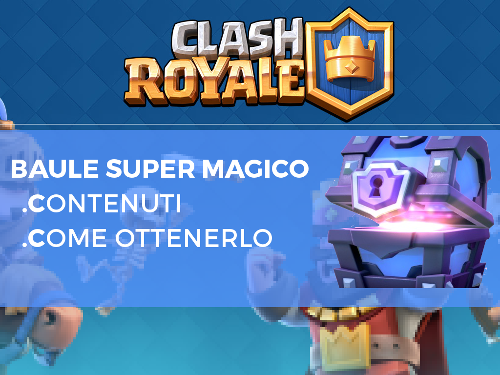 Ottenere Baule Super Magico Clash Royale AndroidGamer It